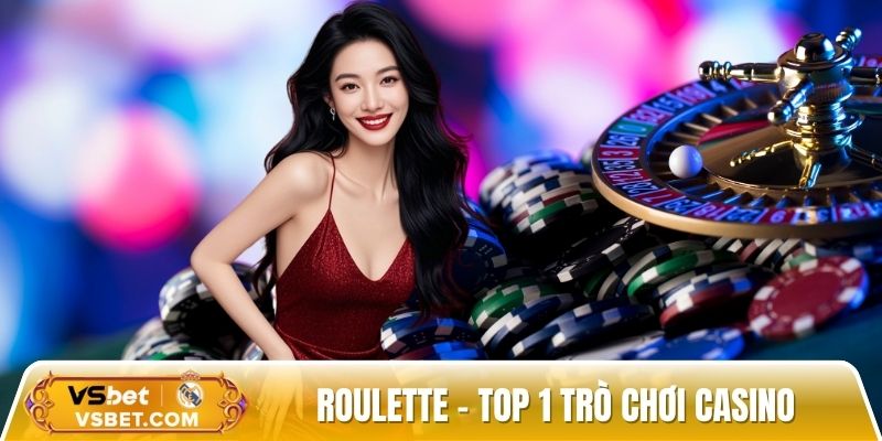 Roulette - Top 1 trò chơi casino mọi bet thủ đều yêu thích